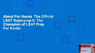 About For Books  The Official LSAT Superprep II: The Champion of LSAT Prep  For Kindle