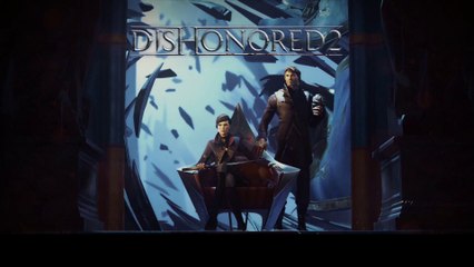 Dishonored 2 (01-22) - Longue Journée à Dunwall