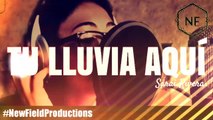 Tú lluvia aquí - Sarai Rivera Cover by New Field Productions