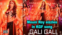 Mouni Roy sizzles in KGF song 'Gali Gali'