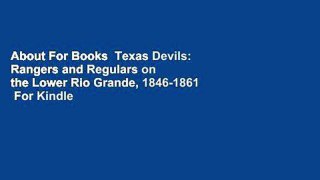 About For Books  Texas Devils: Rangers and Regulars on the Lower Rio Grande, 1846-1861  For Kindle
