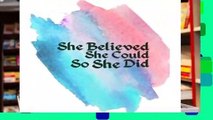 Get Full She Believed She Could So She Did: Quote journal for girls Notebook Composition Book