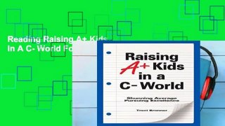 Reading Raising A+ Kids in A C- World For Kindle