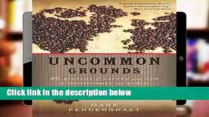 P.R.I.M.E.R. R.E.A.D.I.N.G  Uncommon Grounds: The History of Coffee and How It Transformed Our
