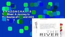 A.M.A.Z.O.N C.H.A.R.T.S  The River: A Journey to the Source of HIV and AIDS any format