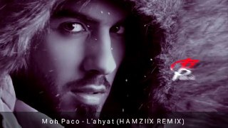 Moh Paco - L'ahyat - الحياة- (HAMZIIX REMIX) Borkan Al Gala