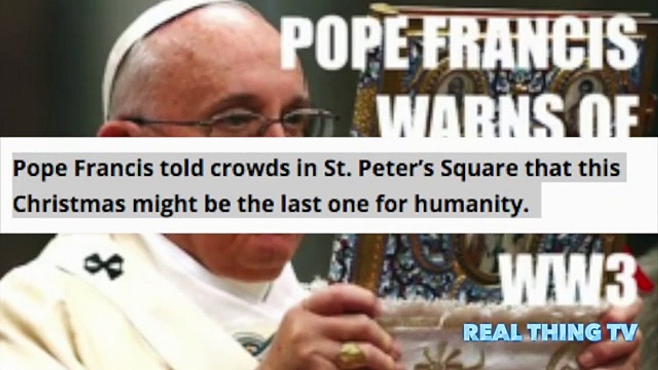 What's Coming Pope Says that Christmas is Last one_
