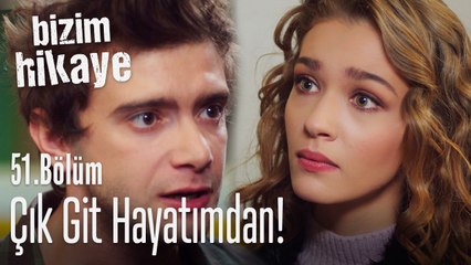 Çık git hayatımdan Deniz! - Bizim Hikaye 51. Bölüm