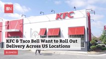 KFC And Taco Bell Are Going To Deliver