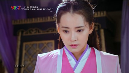 Biên Thành Lãng Tử Tập 7 (Thuyết Minh) - Phim Hoa Ngữ
