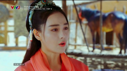 Biên Thành Lãng Tử Tập 8 (Thuyết Minh) - Phim Hoa Ngữ