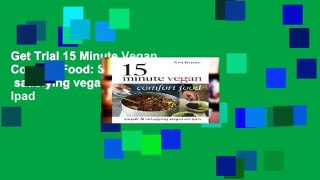 Get Trial 15 Minute Vegan Comfort Food: Simple   satisfying vegan recipes For Ipad