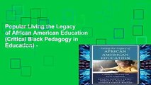 Popular Living the Legacy of African American Education (Critical Black Pedagogy in Education) -