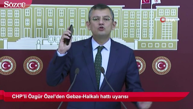 CHP’li Özel’den Gebze-Halkalı hattı uyarısı