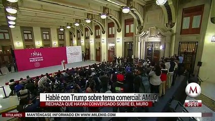 AMLO dice que nunca ha hablado con Trump sobre muro fronterizo