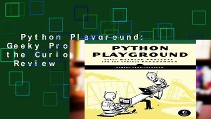 Python Playground: Geeky Projects for the Curious Programmer  Review