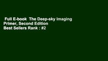 Full E-book  The Deep-sky Imaging Primer, Second Edition  Best Sellers Rank : #2