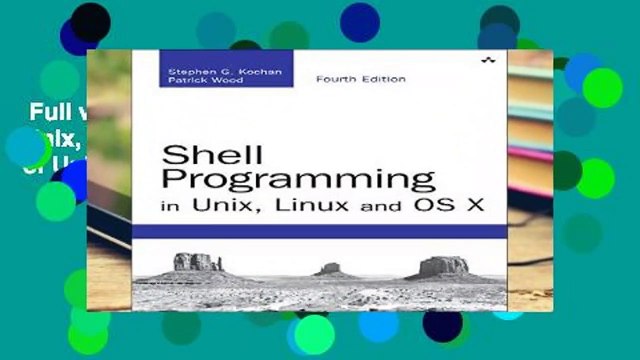 Full version Shell Programming in Unix, Linux and OS X: The Fourth Edition of Unix Shell