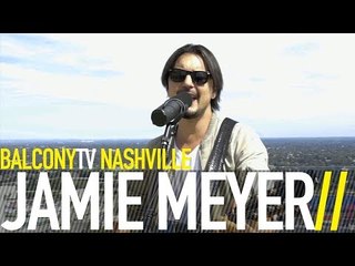 JAMIE MEYER - SAFE TO SAY (BalconyTV)