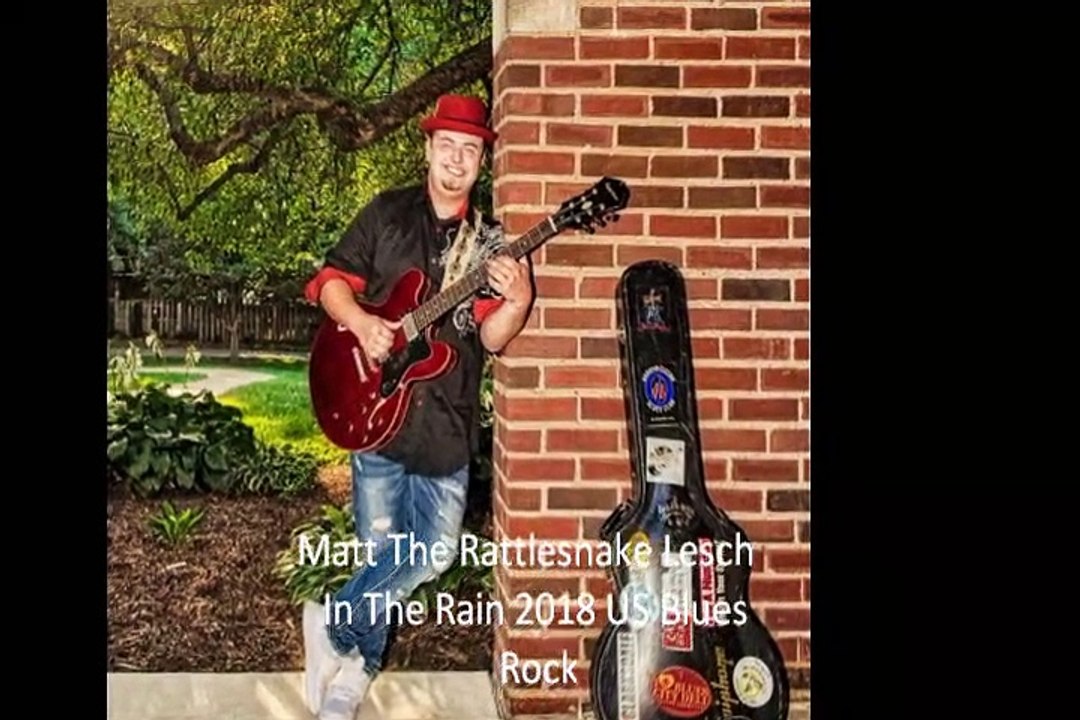 Matt "The Rattlesnake"  Lesch   "In The Rain"  2018 US Blues Rock