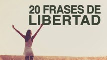 20 Frases de Libertad | Un concepto tan utópico como inspirador 