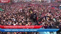 Cumhurbaşkanı Erdoğan: Açtıkları çukura onlara mezar edeceğiz