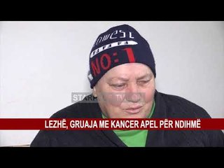 LEZHË, GRUAJA ME KANCER APEL PËR NDIHMË
