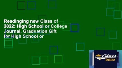 Readinging new Class of 2022: High School or College Journal, Graduation Gift for High School or