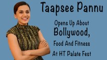 Taapsee Pannu Opens Up About Bollywood, Food And Fitness At HT Palate Fest