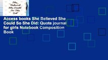 Access books She Believed She Could So She Did: Quote journal for girls Notebook Composition Book