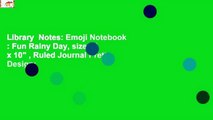 Library  Notes: Emoji Notebook : Fun Rainy Day, size 8