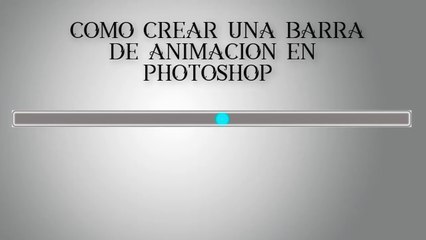 COMO CREAR UNA BARRA ANIMADA EN ADOBE PHOTOSHOP