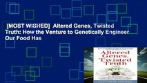 [MOST WISHED]  Altered Genes, Twisted Truth: How the Venture to Genetically Engineer Our Food Has