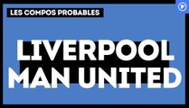 Liverpool-Manchester United : les compos probables