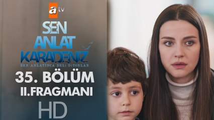 Sen Anlat Karadeniz 35. Bölüm 2. Fragmanı