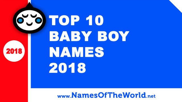 Top 10 baby boy names 2018 - the best baby names - namesoftheworld.net