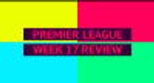 Opta Premier League review - week 17