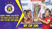 Hành trình lên ngôi vô địch AFF Cup lần thứ hai trong lịch sử của Đội tuyển Việt Nam | HANOI FC