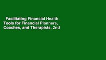 Facilitating Financial Health: Tools for Financial Planners, Coaches, and Therapists, 2nd