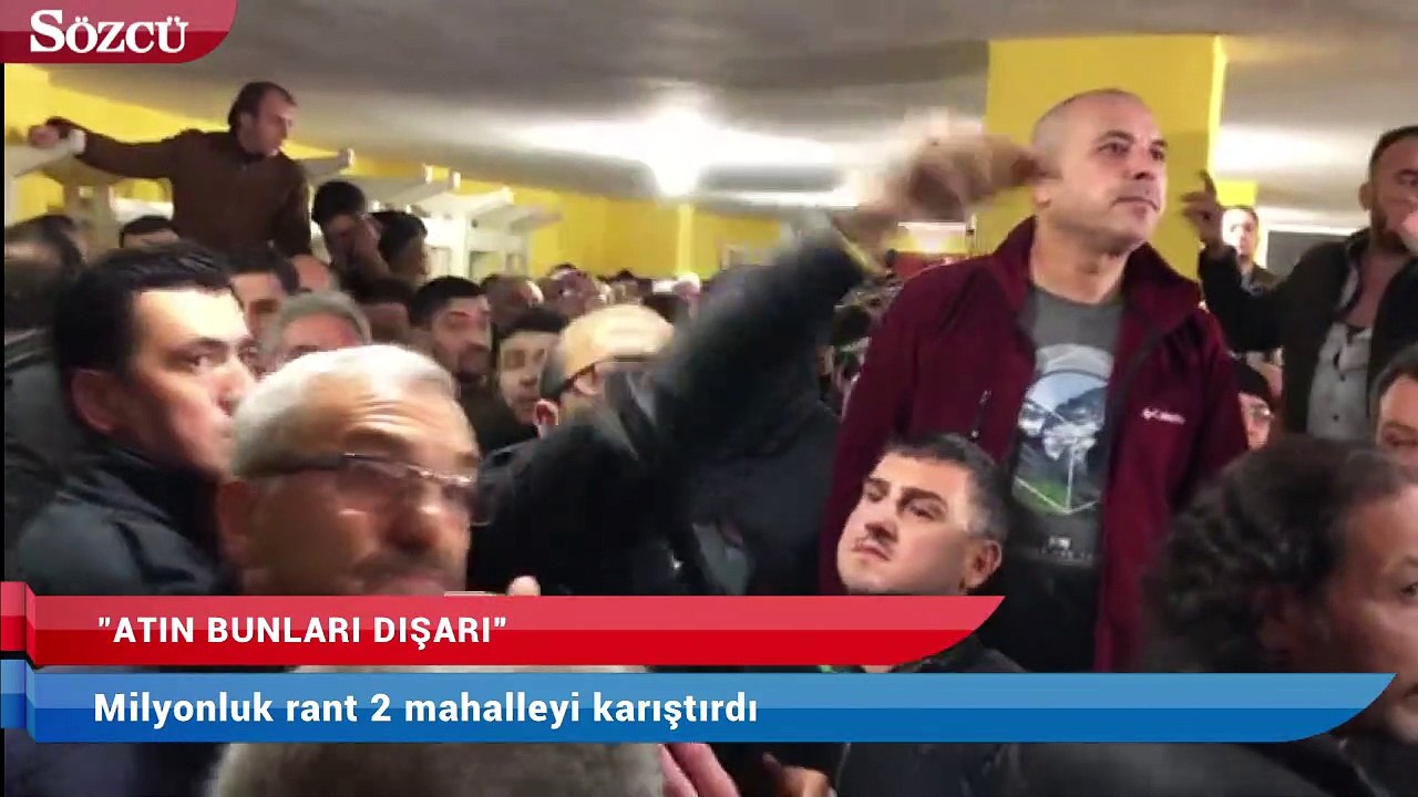 Milyonluk rant 2 mahalleyi karıştırdı