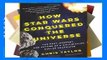 About For Books  How Star Wars Conquered the Universe (expanded and revised): The Past, Present,