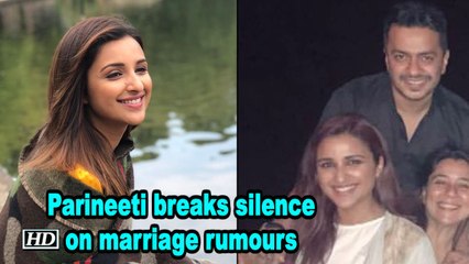 Parineeti breaks silence on marriage rumours