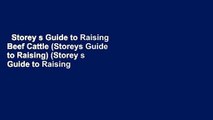 Storey s Guide to Raising Beef Cattle (Storeys Guide to Raising) (Storey s Guide to Raising