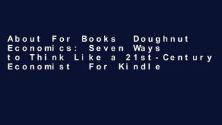 About For Books  Doughnut Economics: Seven Ways to Think Like a 21st-Century Economist  For Kindle