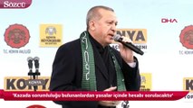 Erdoğan: 'Kazada sorumluluğu bulunanlardan yasalar içinde hesabı sorulacaktır'