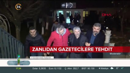 Zanlıdan gazetecilere tehdit