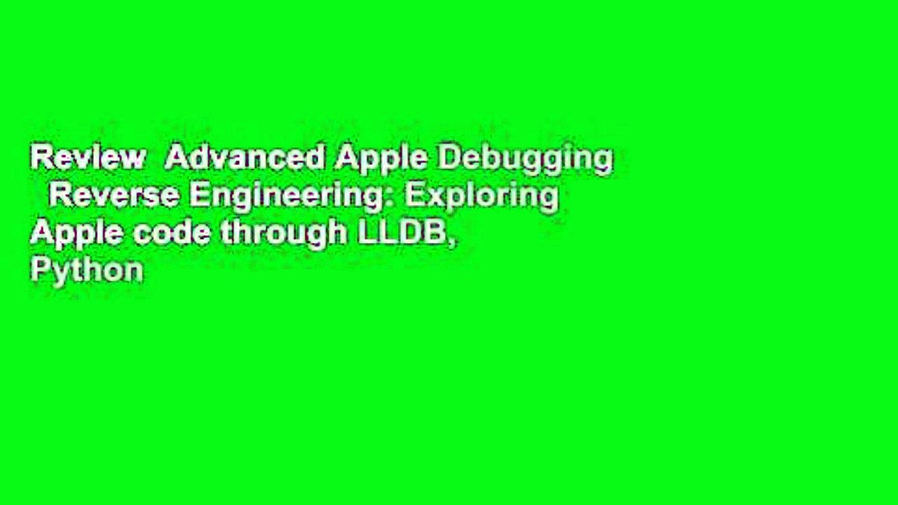 Review  Advanced Apple Debugging   Reverse Engineering: Exploring Apple code through LLDB, Python