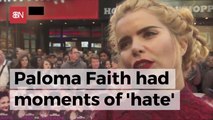 Why Did Paloma Faith Have Feelings Of Hate