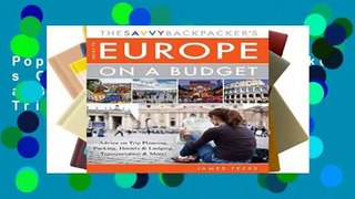 Popular The Savvy Backpacker s Guide to Europe on a Budget: Advice on Trip Planning, Packing,