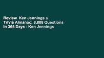 Review  Ken Jennings s Trivia Almanac: 8,888 Questions in 365 Days - Ken Jennings